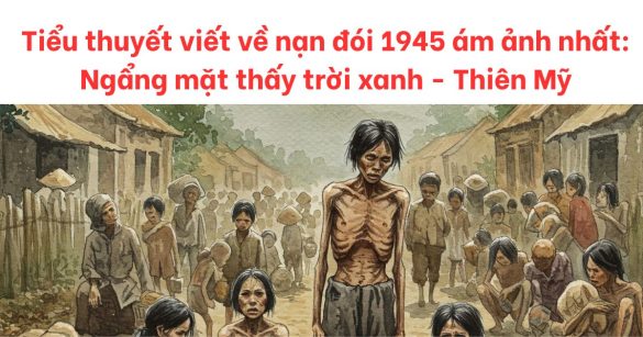 tiểu thuyết viết về nạn đói 1945 ám ảnh nhất lịch sử